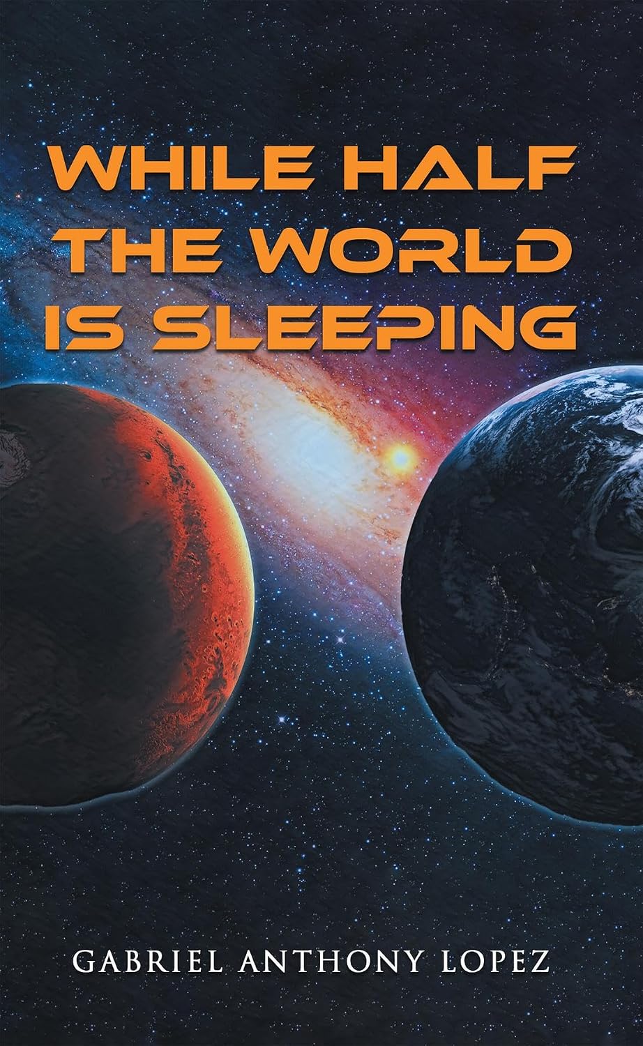 While Half the World Is Sleeping by Gabriel Anthony Lopez